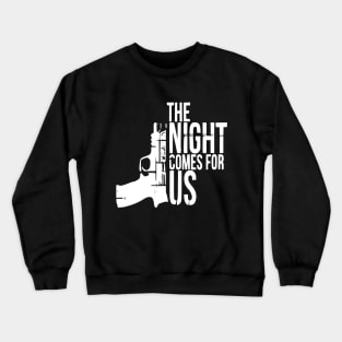 The Night Comes for Us 2A Crewneck Sweatshirt